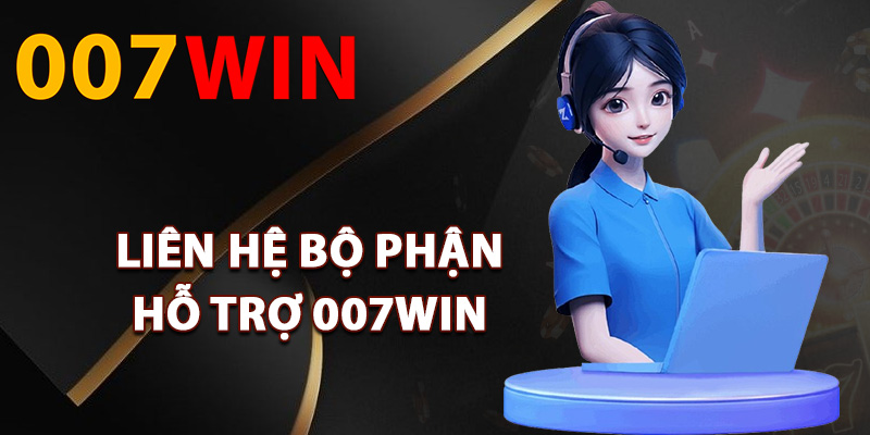 Hỗ Trợ 007Win – Kết Nối Dễ Dàng Qua Nhiều Kênh Tiện Lợi 2 Hướng dẫn liên hệ bộ phận hỗ trợ 007Win